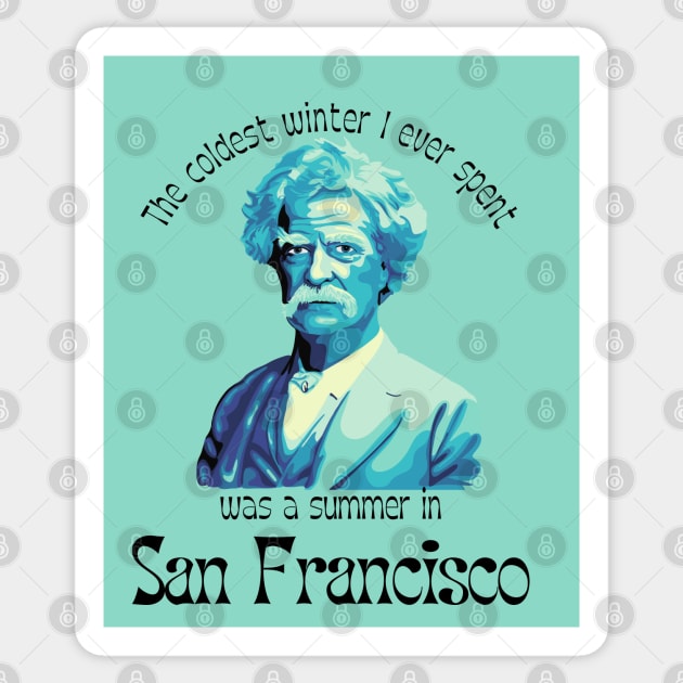 Mark Twain Portrait And San Francisco Quote Sticker by Slightly Unhinged